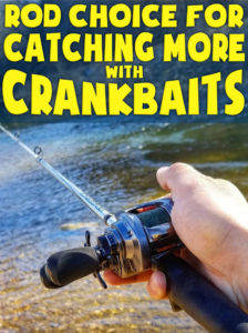 how to choose the right rod for fishing with crankbaits